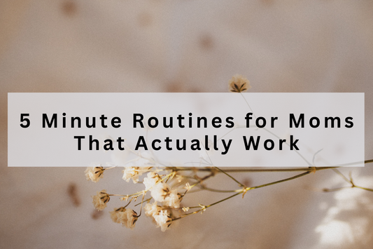 5 Minuten Routinen für Mamas, die wirklich funktionieren